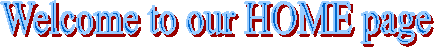 Welcome to our HOME page